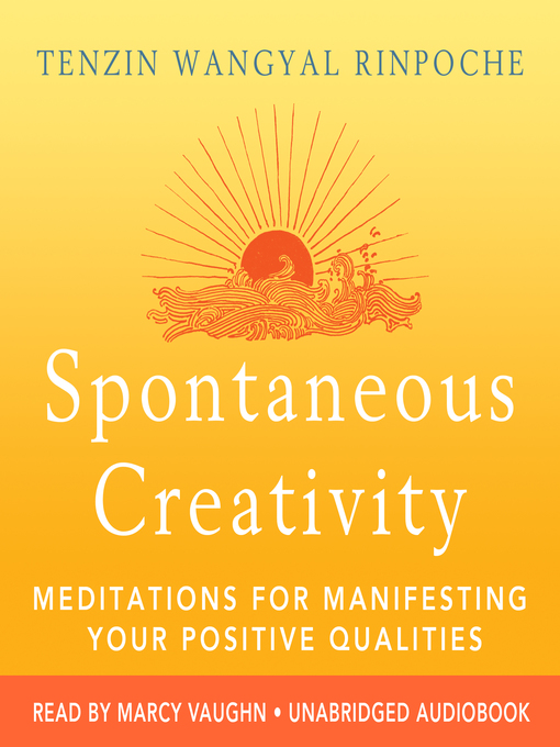 Title details for Spontaneous Creativity by Tenzin Wangyal Rinpoche - Available